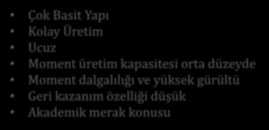 ANAHTARLAMALI RELÜKTANS MOTOR Çok Basit Yapı Kolay Üretim Ucuz Moment üretim kapasitesi orta düzeyde Moment dalgalılığı ve