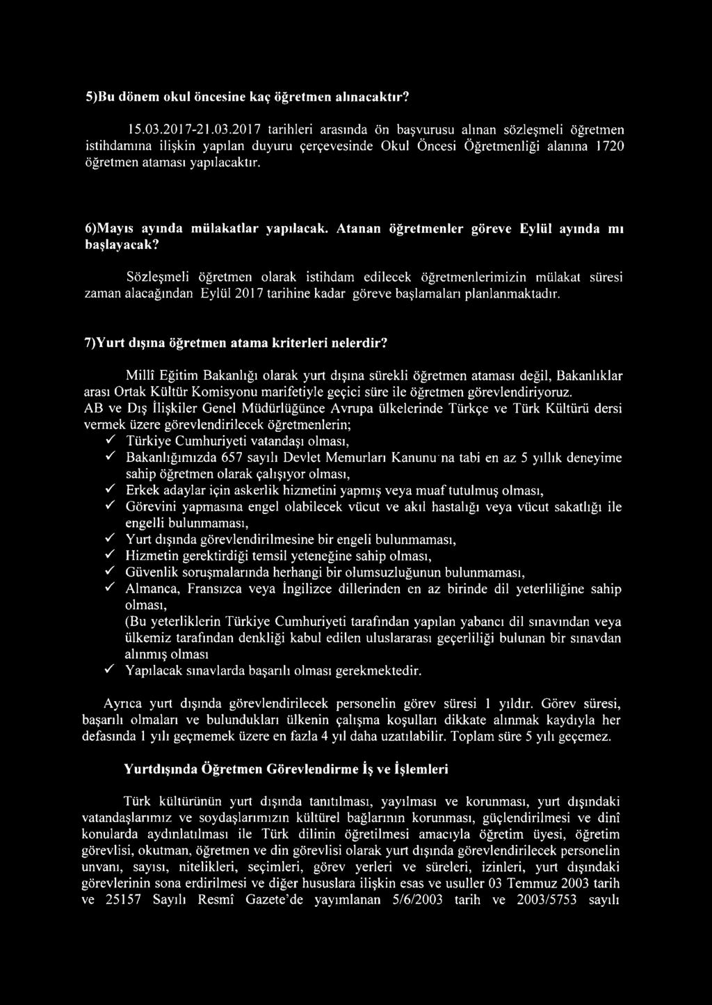 6)Mayıs ayında mülakatlar yapılacak. Atanan öğretmenler göreve Eylül ayında mı başlayacak?