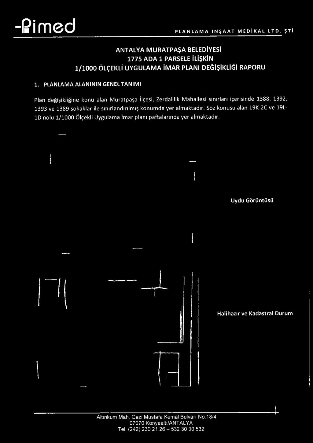 ahallesi sınırları içerisinde 1388, 1392, 1393 ve 1389 sokaklar ile sınırlandırılm ış konumda