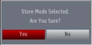 will be illustrated on the top of the screen. A confirmation screen will be displayed after selecting the Store Mode. Select YES to proceed.