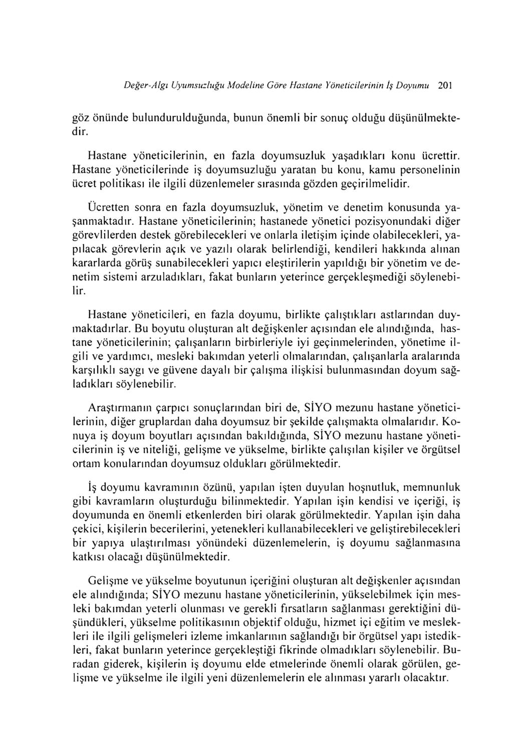 Değer-Algı Uyumsuzluğu Modelne Göre Hastane Yönetclernn İş Doyumu 201 göz önünde bulundurulduğunda, bunun öneml br sonuç olduğu düşünülmektedr.