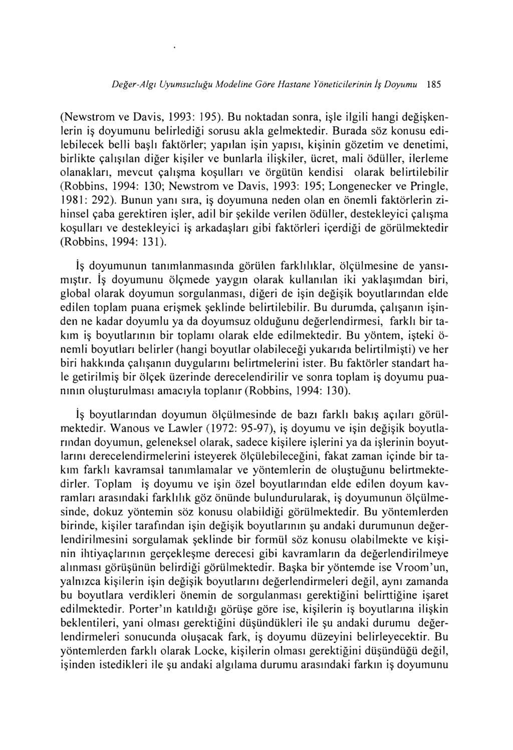 Değer-A 19ı Uyumsuzluğu Modelne Göre Hastane Yönetclernn İş Doyumu ı 85 (Newstrom ve Davs, 1993: 195). Bu noktadan sonra, şle lgl hang değşkenlern ş doyumunu belrledğ sorusu akla gelmektedr.