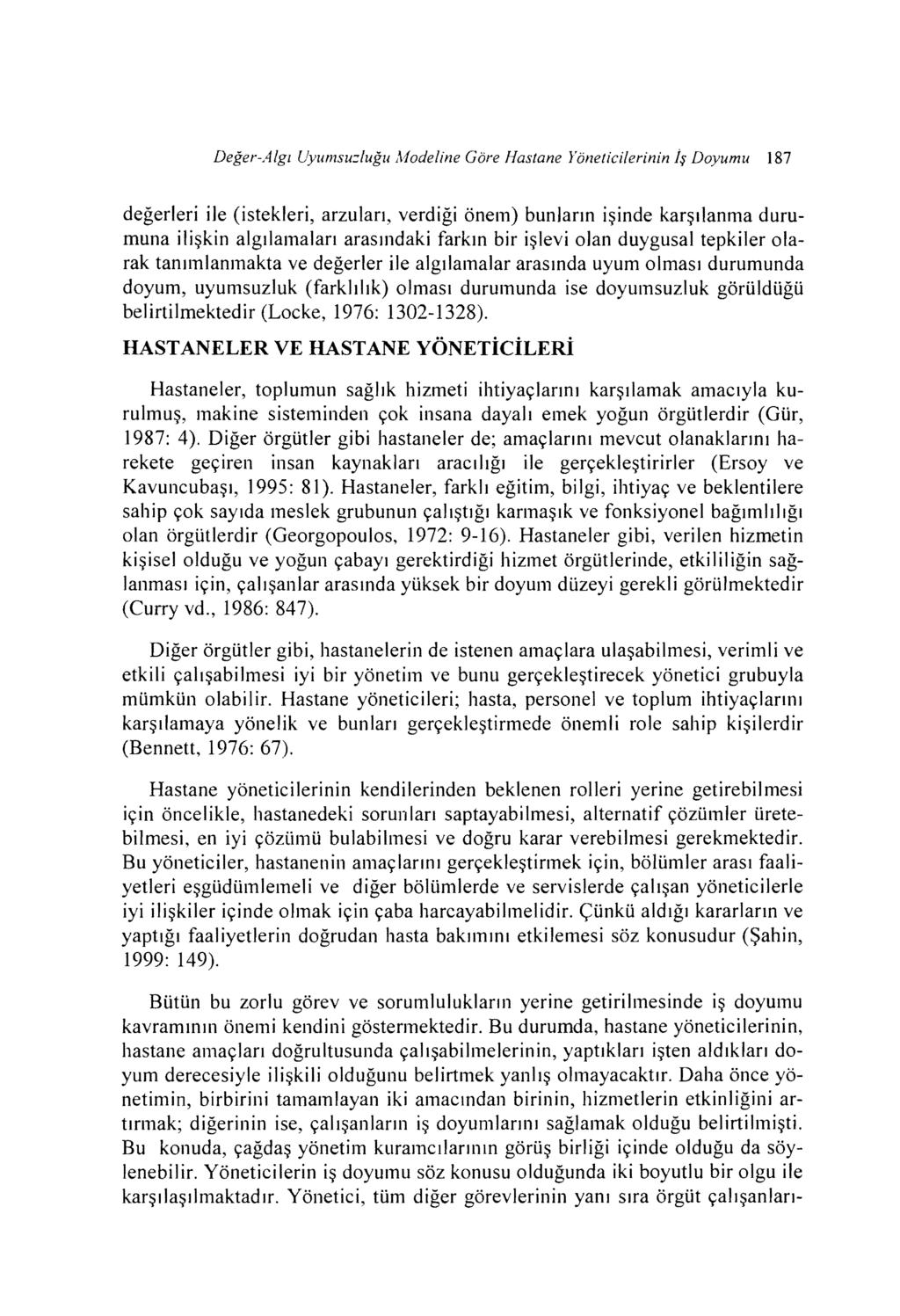 Değer-Algı Uyun1Slcluğu Modelne Göre Hastane Yönetclernn İş Doyumu 187 değerler le (stekler, arzuları, verdğ önem) bunların şnde karşılanma durumuna lşkn algılamaları arasındak farkın br şlev olan