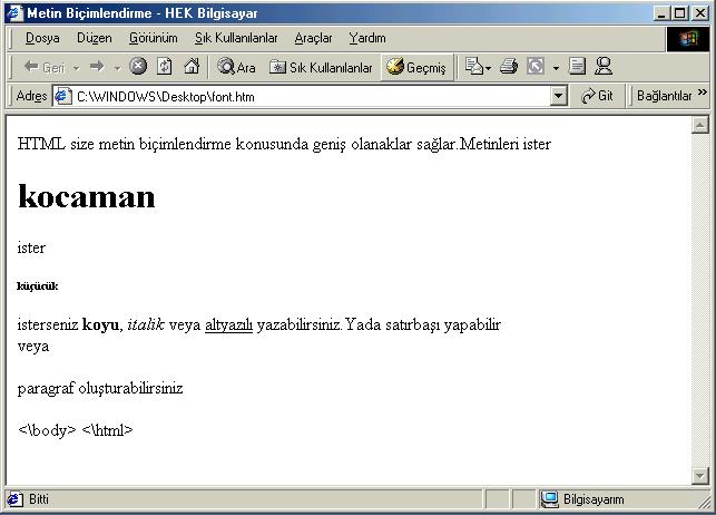 Internet WEB TASARIMI-1 Programcılığı DERSİ -1 Dersi WEB Internet TASARIMI-1 Programcılığı DERSİ -1 Dersi FONT TAGI Metin biçimlendirmek için yukarıda gördüğümüz etiketler dışında biraz sonra