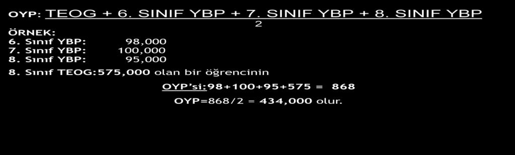 sınıf ortak sınav puanı ortalaması toplanacak, elde edilen toplam ikiye bölünecek ve 500 üzerinden öğrencinin alacağı ortaöğretime yerleştirme puanına ulaşılacaktır - ÖRNEK: - 8 inci sınıf