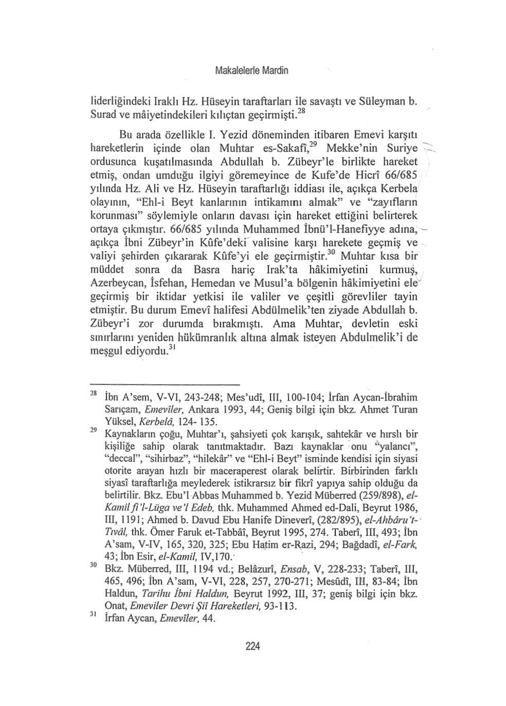 Makalelerle Mardin liderliğindeki Iraklı Hz. Hüseyin taraftarlan ile savaştı ve Süleyman b. Surad ve maiyetindekileri kılıçtan geçirmişti. 28 Bu arada özellikle I.