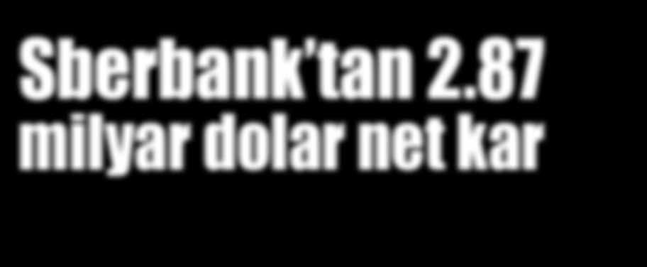 87 milyar dolar net kar Rusya nın en büyük bankası, dudak uçuklatacak bir net kar seviyesine yükseldi. yüksek büyüme oranına dikkat çekilirken, bu miktarın yüzde 14 lük artışla 2.