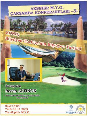 Konferans:Büyüyen Türkiye'nin Büyüyen Turizmi 18.11.2009 Çarşamba günü saat 13:00'de Yüksekokulumuzda, Çarşamba Konferanslarının 3.