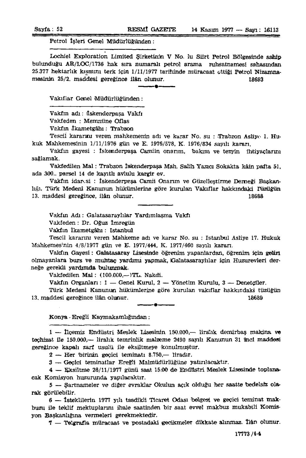 Sayfa: 52 RESMÎ GAZETE 14 Kasım 1977 Sayı: 10113 Petrol işleri Genel Müdürlüğünden : Lochiel Exploration Limited Şirketinin V No.