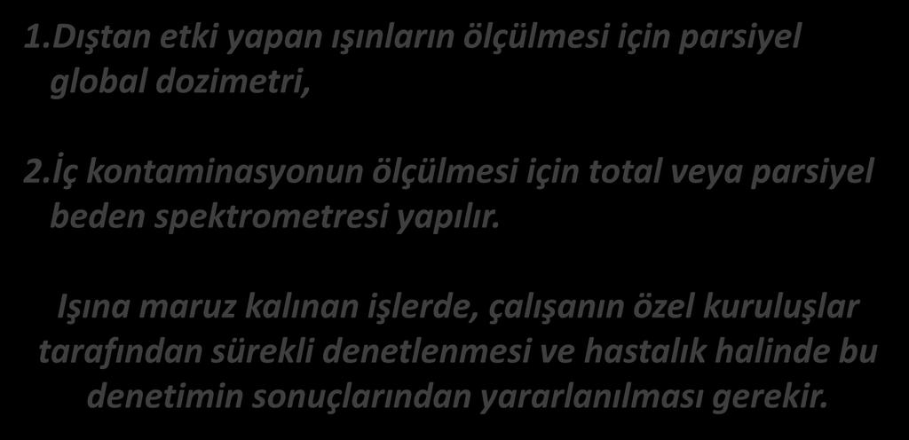 RADYASYON TANISI KESİN TANI 1.Dıştan etki yapan ışınların ölçülmesi için parsiyel global dozimetri, 2.