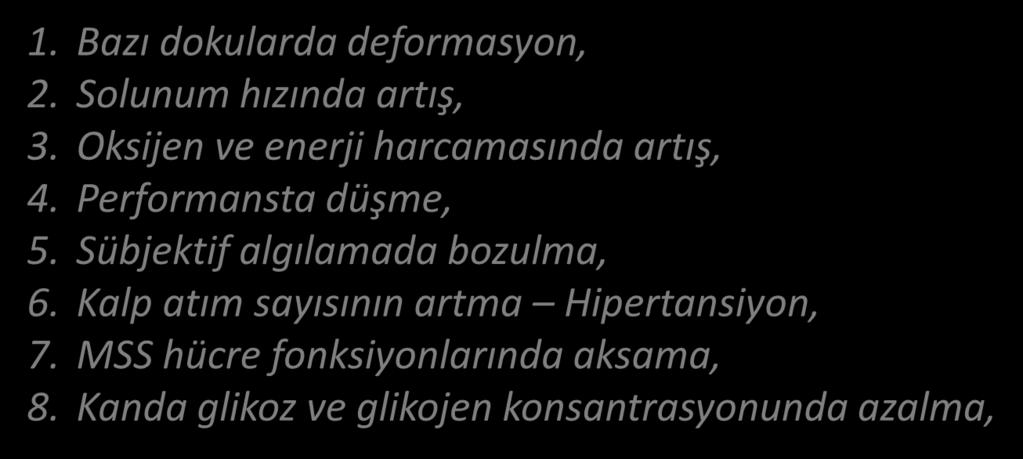 TİTREŞİMİN VÜCUDA ETKİLERİ SEMPTOMLAR (Başlangıçta Yüksek, Sonra Normal) 1. Bazı dokularda deformasyon, 2. Solunum hızında artış, 3. Oksijen ve enerji harcamasında artış, 4.