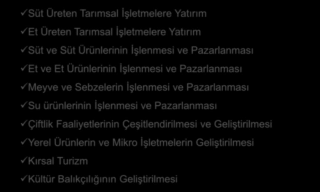 TKDK IPARD YATIRIMLARI Süt Üreten Tarımsal İşletmelere Yatırım Et Üreten Tarımsal İşletmelere Yatırım Süt ve Süt Ürünlerinin İşlenmesi ve Pazarlanması Et ve Et Ürünlerinin İşlenmesi ve Pazarlanması