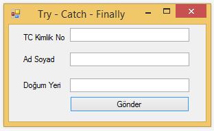 Try Catch Finally Aslında kullanım açısından en mantıklı olan kod bloğu Try Catch Finally kod bloğudur.