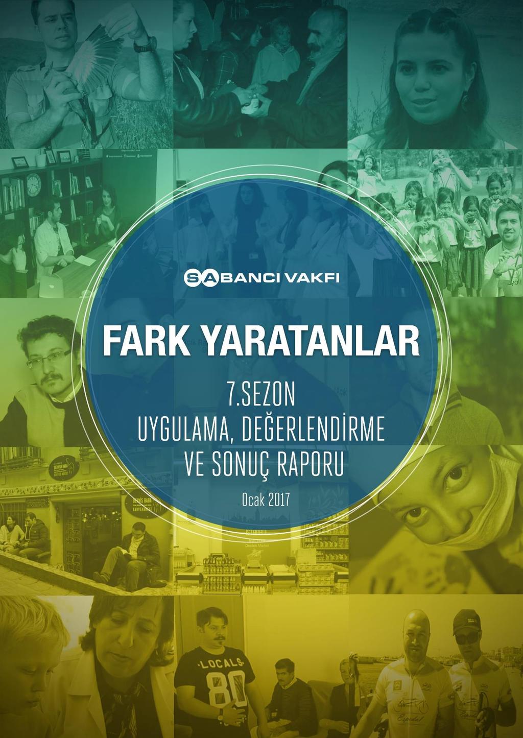 Bu rapor Ekim 2015 Haziran 2016 arası yürütülen Fark Yaratanlar programının değerlendirmesini içerecek şekilde Sabancı