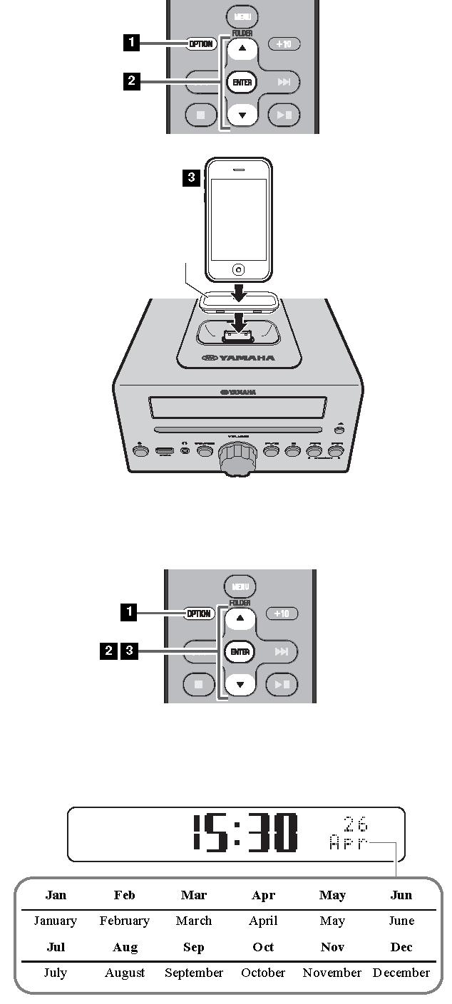 SAAT AYARI (OPTION MENÜSÜ) Option menüsünü (+ S. 15) bu cihaz n tarihini ve saatini ayarlamak için kullanacaks n z. Saati ipod den kopyalamak için Dock adaptörü (+ S. 3) z OPTION tufluna bas n z.