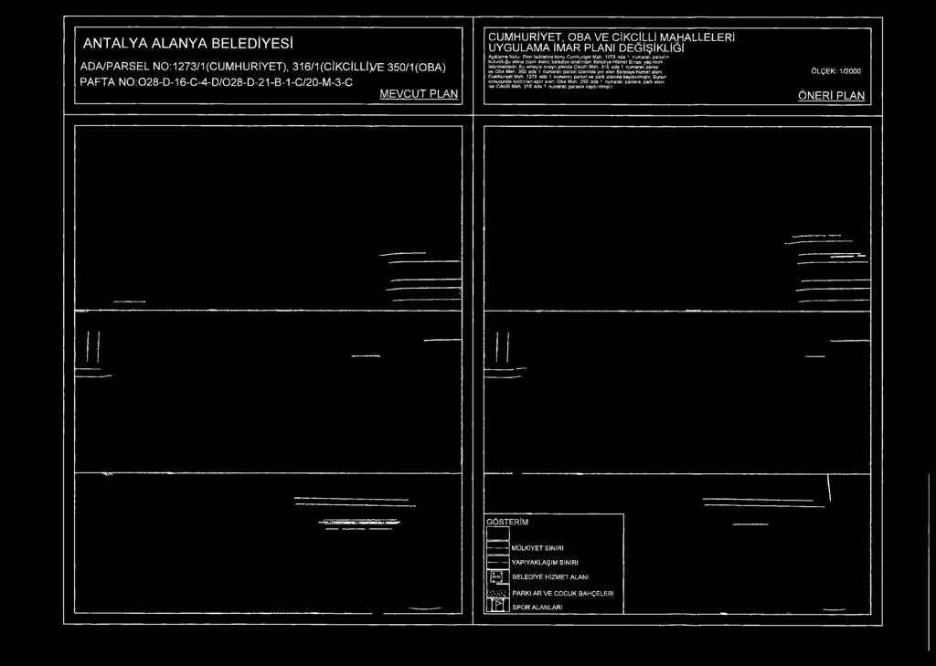 350 ada 1 numaralı parsel üzerinde yer alan Belediye hizmet alanı Cumhuriyet Mah. 1273 ada 1 numaralı parsel ve park alanına kaydırılmıştır.