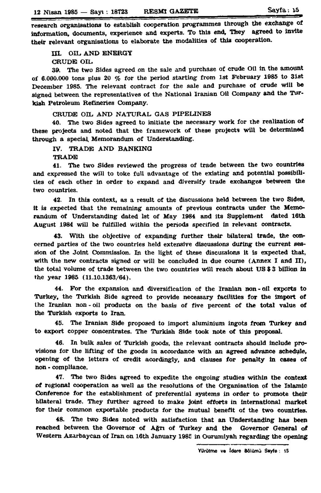 12 Nisan 1985 Sayı : 18723 RESMÎ GAZETE Sayfa-. ıs research organisations to establish cooperation programmes through the exchange of information, documents, experience and experts.