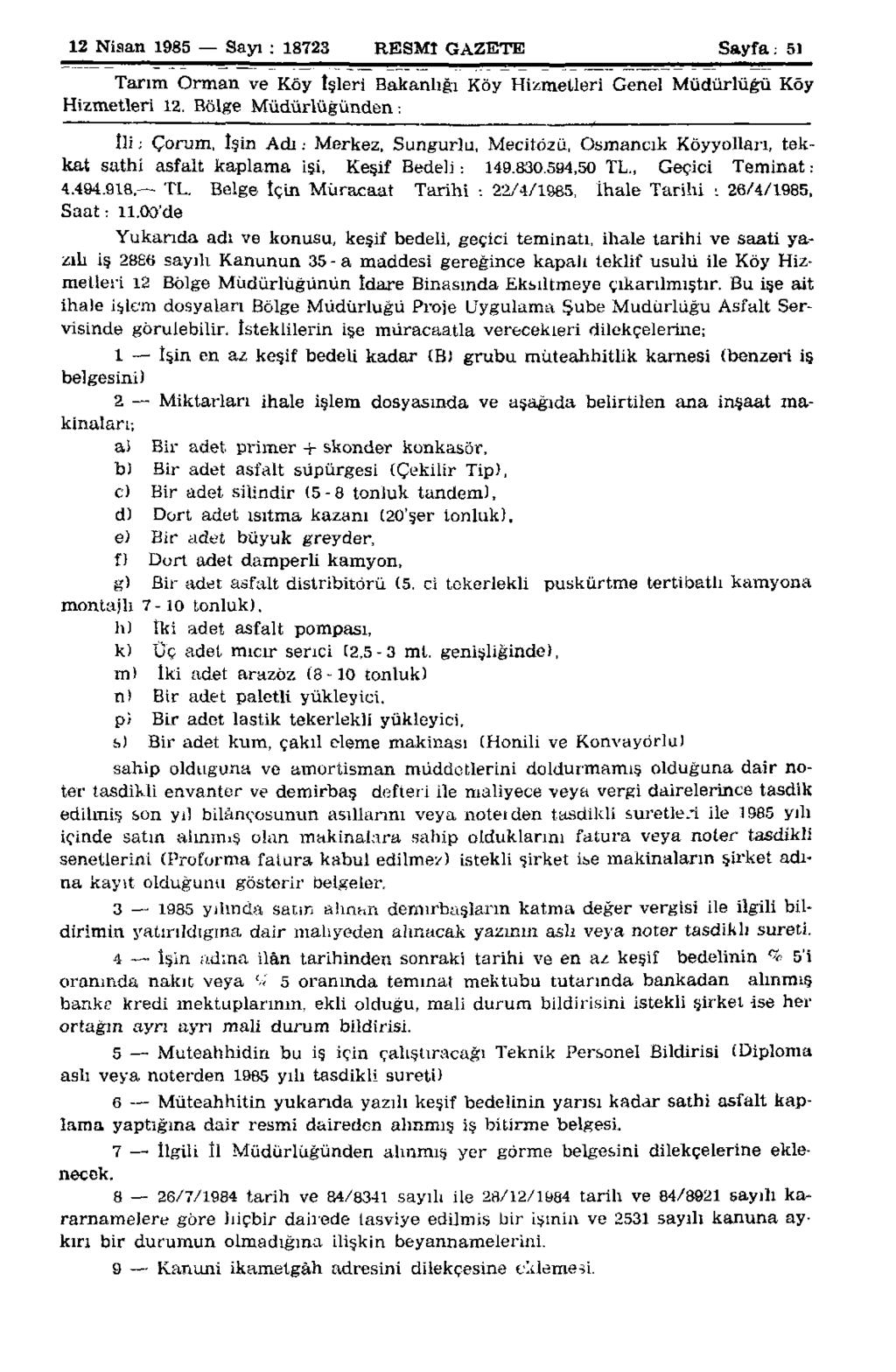 12 Nisan 1985 Sayı : 18723 RESMİ GAZETE Sayfa: 51 Tarım Orman ve Köy İşleri Bakanlığı Köy Hizmetleri Genel Müdürlüğü Köy Hizmetleri 12.