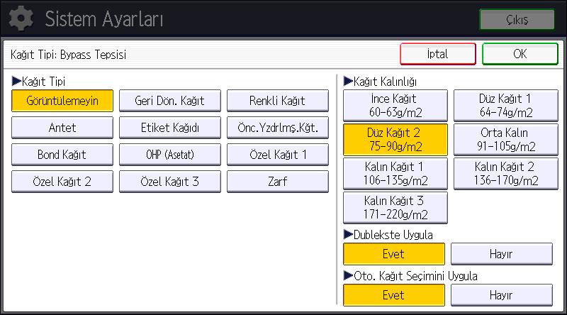 Kağıt Yükleme 7. [Kağıt Tipi: Bypass Tepsisi] öğesine basın. 8. Belirtmek istediğiniz kağıt tipine göre uygun öğeleri seçin.