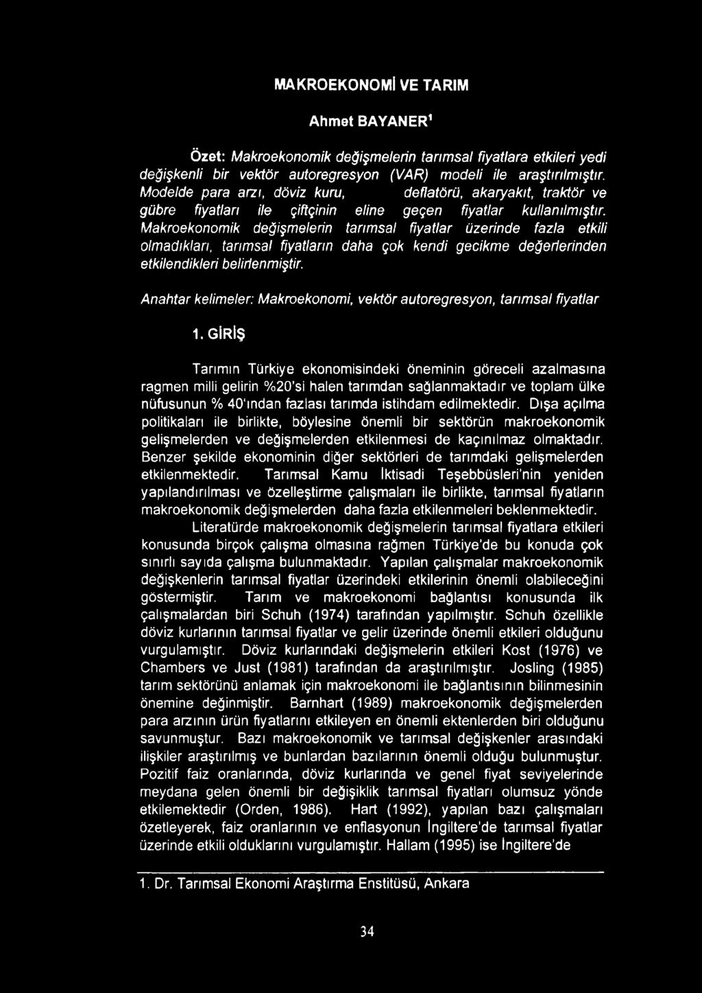 GİRİŞ Tarımın Türkiye ekonomisindeki öneminin göreceli azalmasına rağmen milli gelirin %20 si halen tarımdan sağlanmaktadır ve toplam ülke nüfusunun % 40 ından fazlası tarımda istihdam edilmektedir.