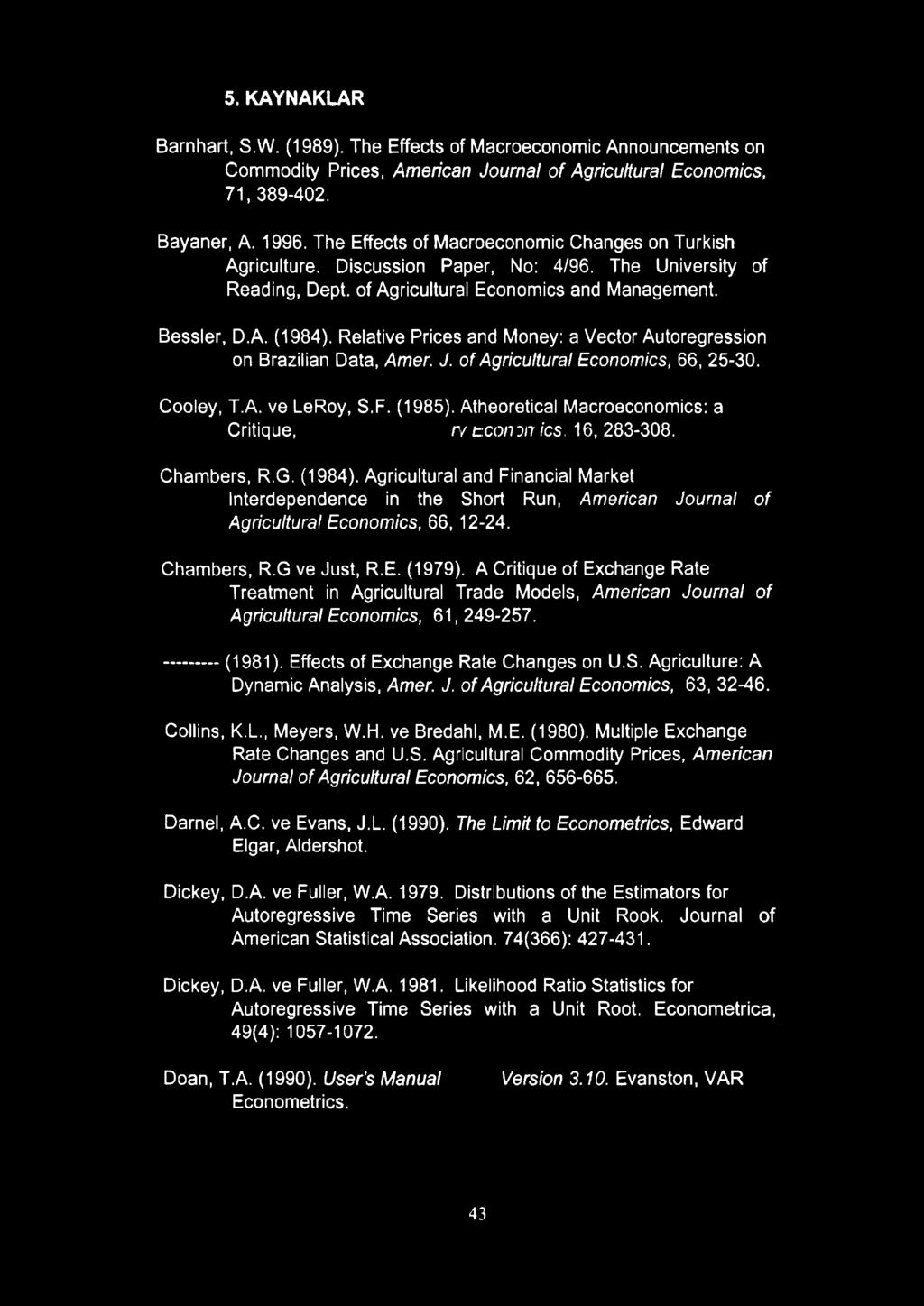 Relative Prices and Money: a Vector Autoregression on Brazilian Data, Amer. J. of Agricultural Economics, 66, 25-30. Cooley, T.A. ve LeRoy, S.F. (1985).