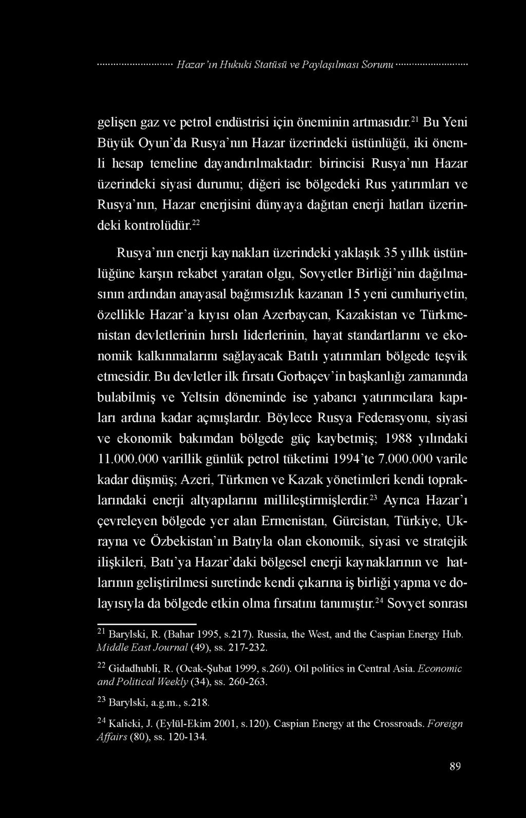 ve Rusya nın, Hazar enerjisini dünyaya dağıtan enerji hatları üzerindeki kontrolüdür.