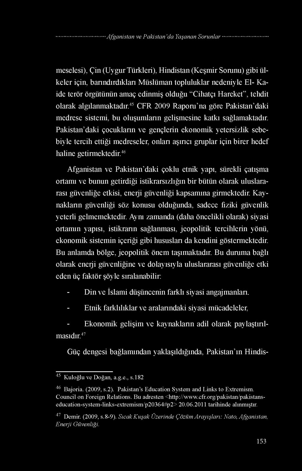 Pakistan daki çocukların ve gençlerin ekonomik yetersizlik sebebiyle tercih ettiği medreseler, onları aşırıcı gruplar için birer hedef haline getirmektedir.