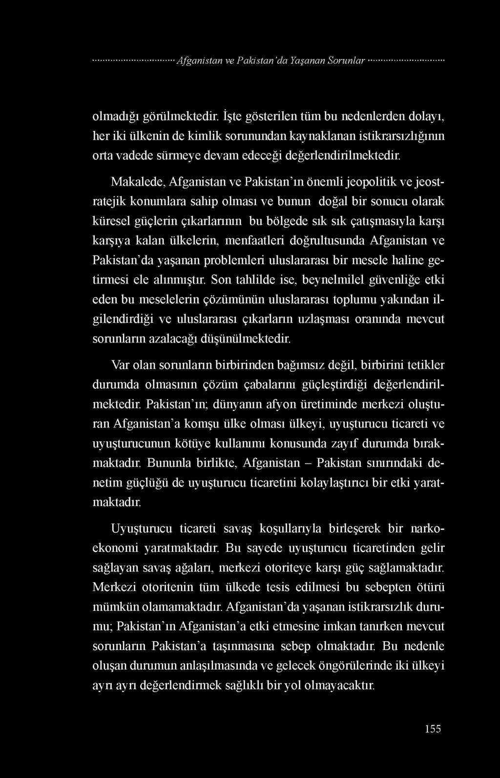 karşıya kalan ülkelerin, menfaatleri doğrultusunda Afganistan ve Pakistan da yaşanan problemleri uluslararası bir mesele haline getirmesi ele alınmıştır.