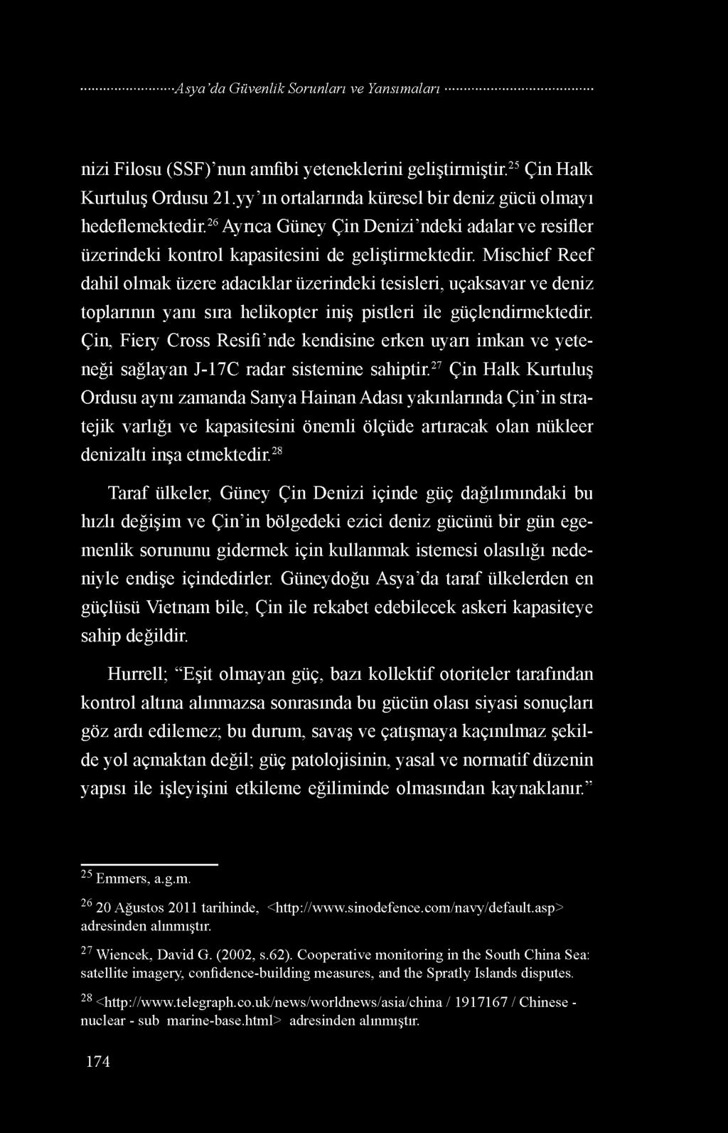 Mischief Reef dahil olmak üzere adacıklar üzerindeki tesisleri, uçaksavar ve deniz toplarının yanı sıra helikopter iniş pistleri ile güçlendirmektedir.