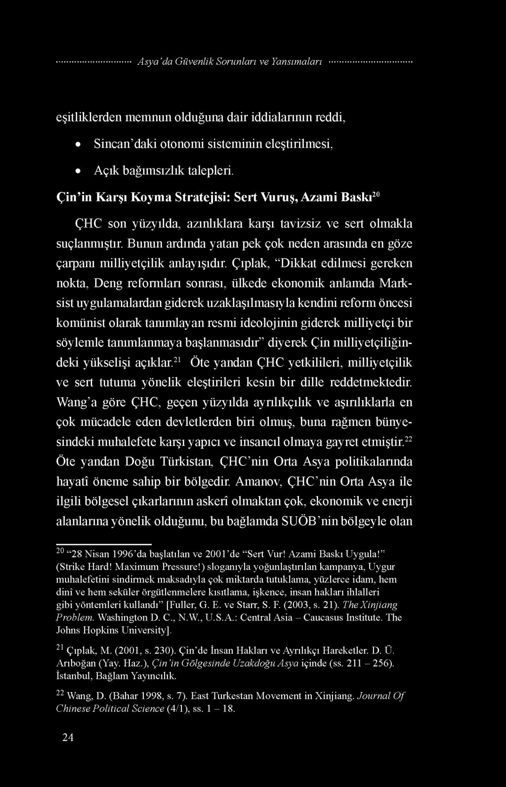 Bunun ardında yatan pek çok neden arasında en göze çarpanı milliyetçilik anlayışıdır.