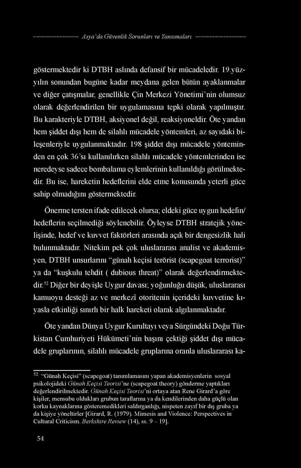 Bu karakteriyle DTBH, aksiyonel değil, reaksiyoneldir. Öte yandan hem şiddet dışı hem de silahlı mücadele yöntemleri, az sayıdaki bileşenleriyle uygulanmaktadır.