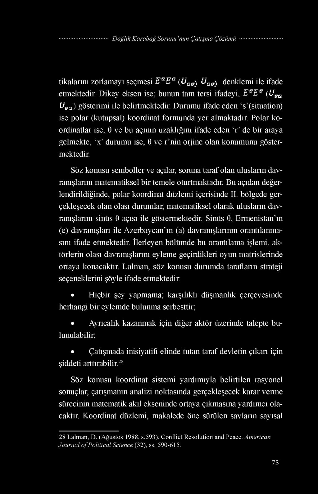 Polar koordinatlar ise, 0 ve bu açının uzaklığını ifade eden r de bir araya gelmekte, x durumu ise, 0 ve r nin orjine olan konumunu göstermektedir.