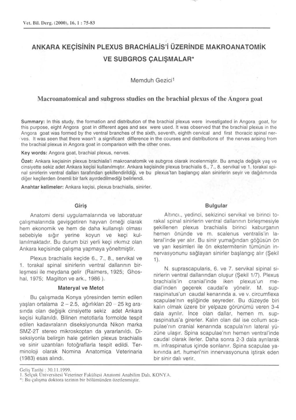 Vel. nil. Dcrg. (2000). 16. 1 : 75-83 ANKARA KEyisiNiN PLEXUS BRACHiALis'i OZERiNDE MAKROANATOMiK VE SUBGROS yali!