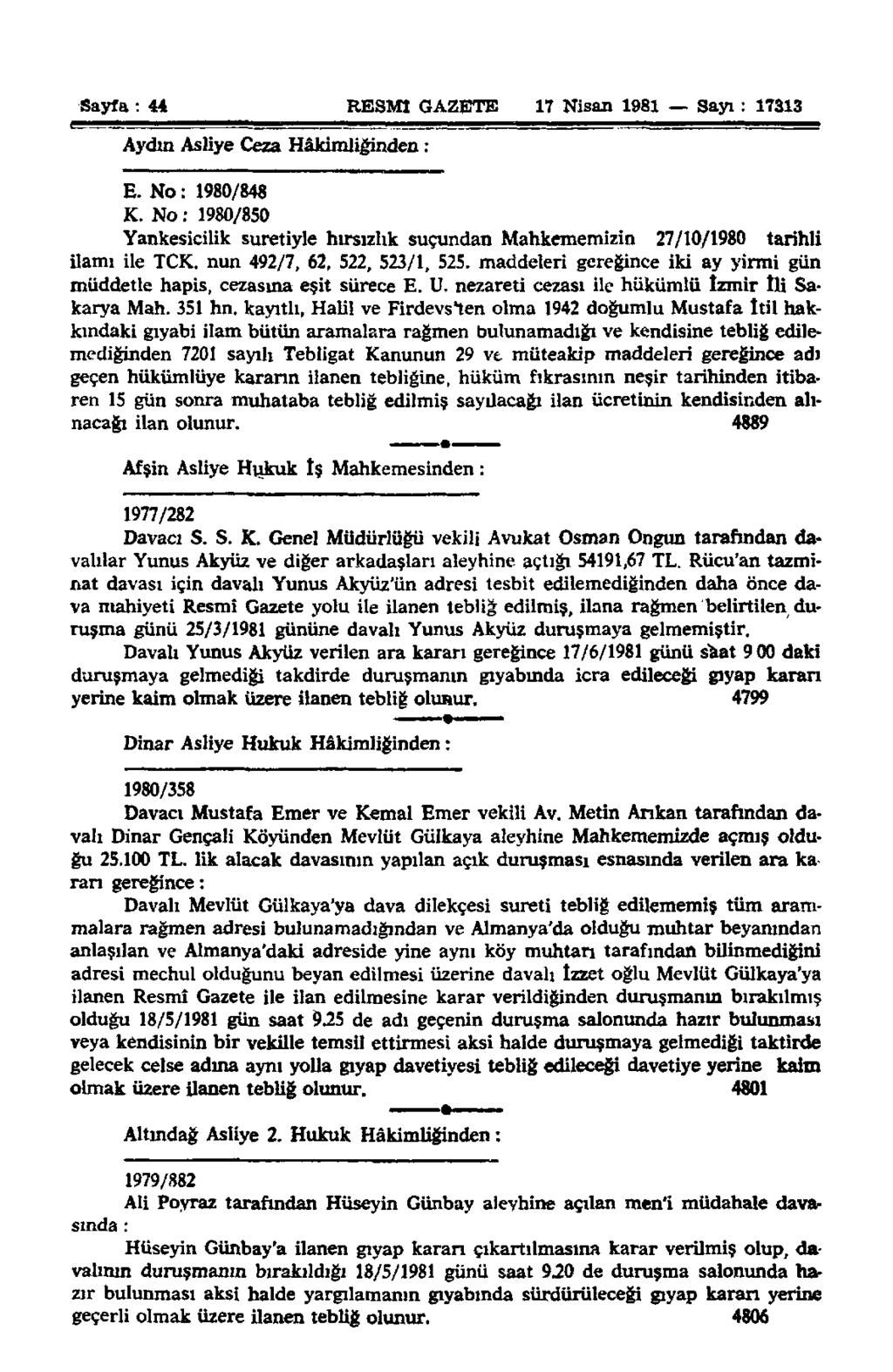 Sayfa : 44 RESMÎ GAZETE 17 Nisan 1981 Sayı : 17313 Aydın Asliye Ceza Hâkimliğinden : E. No: 1980/848 K.