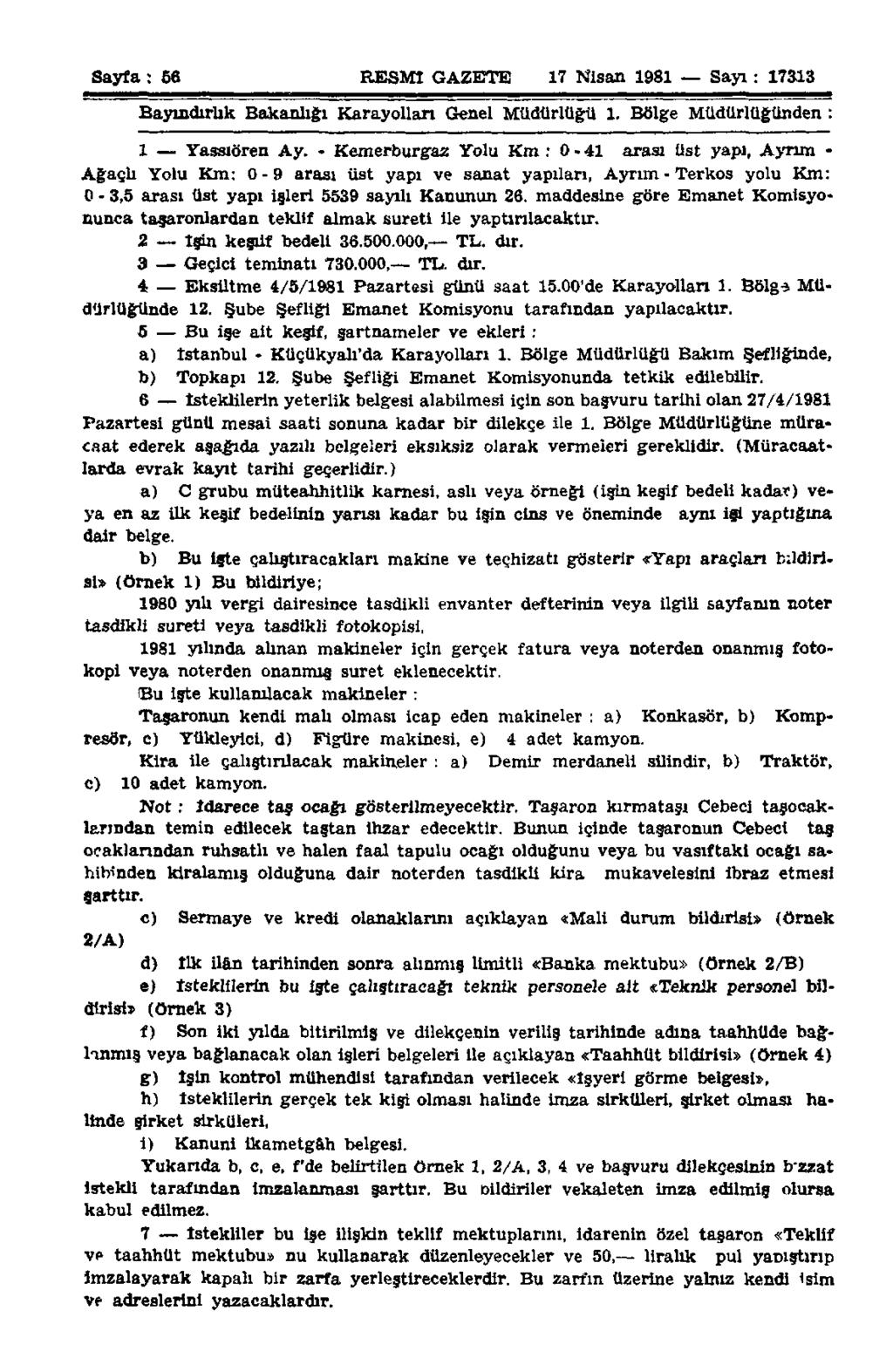 Sayfa : 56 RESMİ GAZETE 17 Nisan 1981 Sayı : 17313 Bayındırlık Bakanlığı Karayolları Genel Müdürlüğü 1. Bölge Müdürlüğünden : 1 Yassıören Ay.