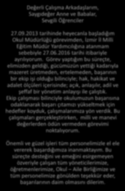 Görev yaptığım bu süreçte, elimizden geldiği, gücümüzün yettiği kadarıyla mazeret üretmeden, ertelemeden, başarının bir ekip işi olduğu bilinciyle; hak, hakikat ve adalet