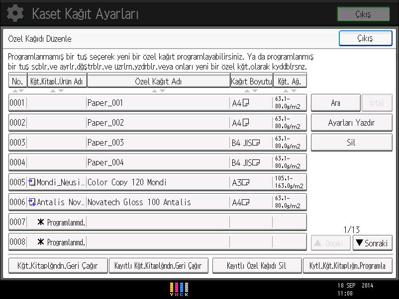 Bir Özel Kağıdı Kaydetme 1. [Kağıt Ayarı] tuşuna basın. DER122 2. [Özel Kağıdı Düzenle] öğesine basın. 3. [ Programlanmd. ] olan bir sayı seçin.