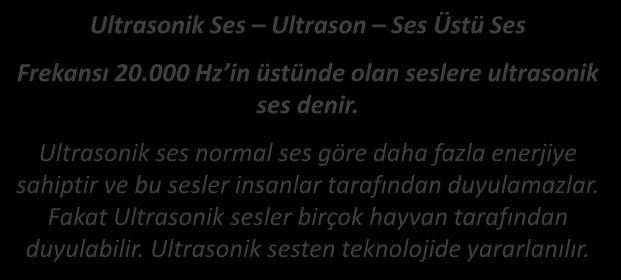 FİZİKSEL RİSK ETKENLERİ FREKANSLARINA GÖRE SESLER Ultrasonik Ses Ultrason Ses Üstü Ses Frekansı 20.000 Hz in üstünde olan seslere ultrasonik ses denir.