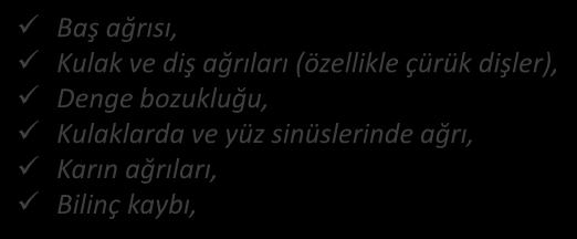 YÜKSEK BASINCIN AKUT ZARARLARI BASINCIN ANİ ARTMASI Baş ağrısı, Kulak ve diş ağrıları (özellikle