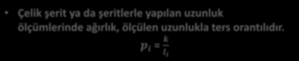 Uygulama 6) Çelik şeritle ölçülen uzunlukların ağırlıkların belirlenmesi l