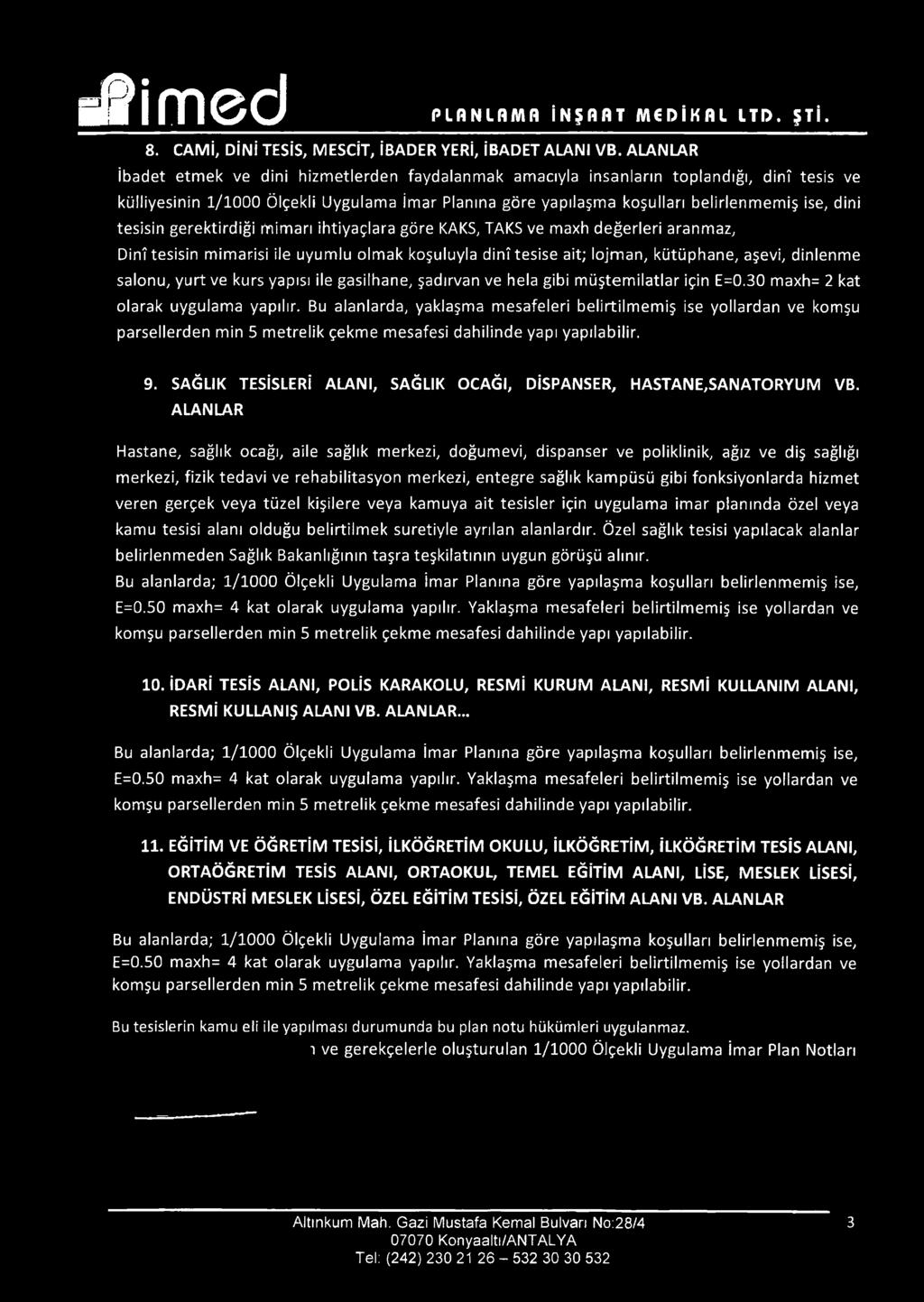 dini tesisin g erektirdiği m im arı ihtiyaçlara göre KAKS, TAKS ve maxh değerleri aranmaz, Dinî tesisin mim arisi ile uyumlu olmak koşuluyla dinî tesise ait; lojm an, kütüphane, aşevi, dinlenme