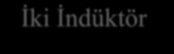 İki İndüktör Farklı özelliklere sahip iki solenoidimizin olduğunu varsayalım.