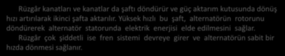 Rüzgâr Enerjisi Rüzgâr kanatları ve kanatlar da şaftı döndürür ve güç aktarım kutusunda