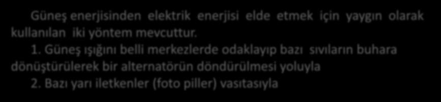 Güneş Enerjisi Güneş enerjisinden elektrik enerjisi elde etmek için