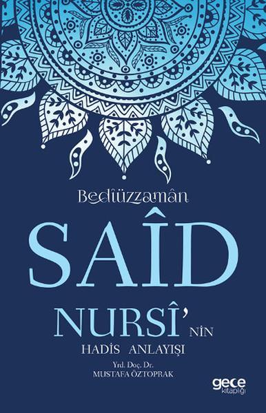 Iğdır Üniversitesi / Iğdır University İlahiyat / Journal of Divinity Faculty Sayı / No: 9, Nisan / April 2017: 145-154 KİTABİYAT / BOOK REVIEW Mustafa Öztoprak, Bedîüzzamân Saîd Nursî nin Hadis