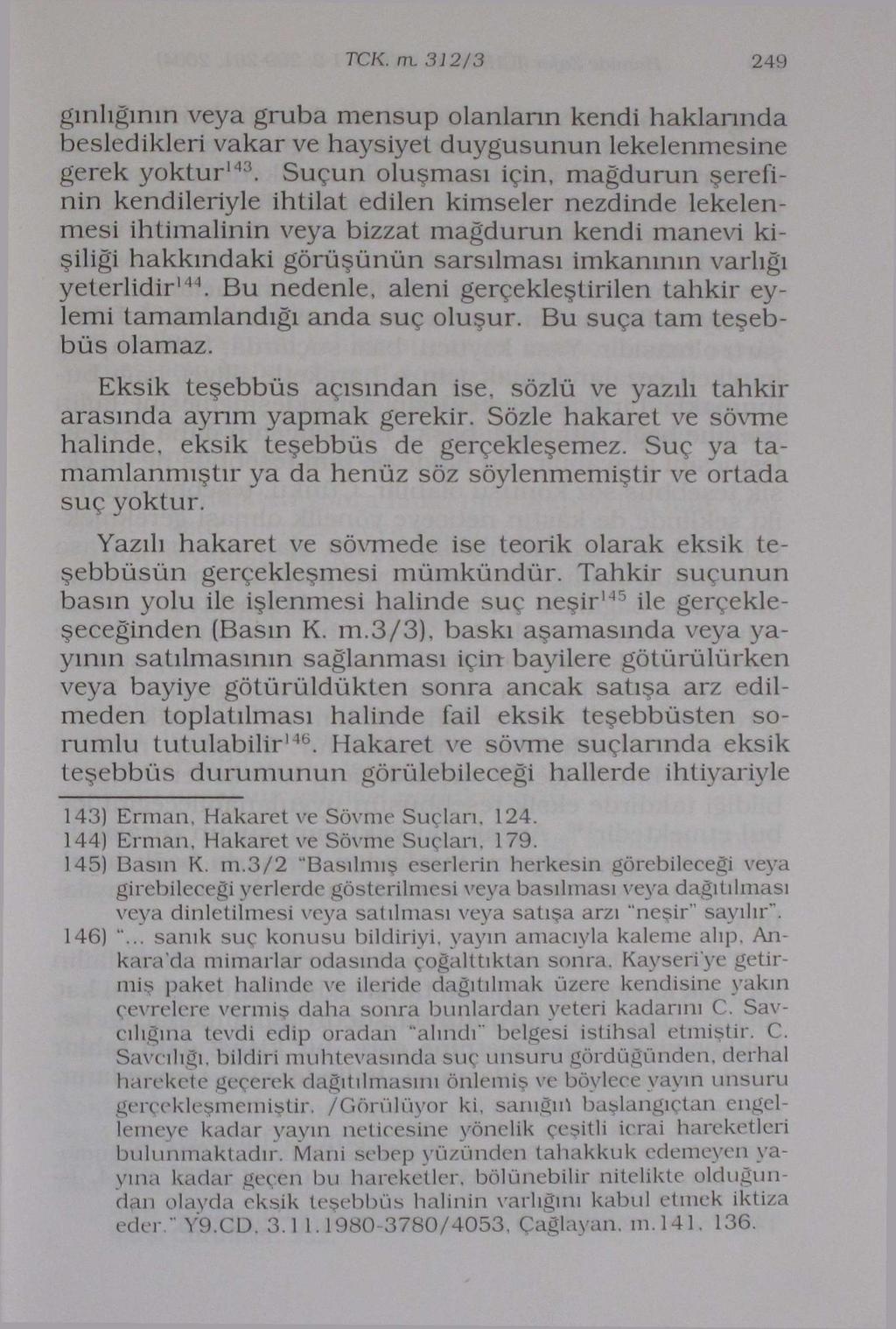 TCK. rru 312/3 249 gınlığının veya gruba mensup olanların kendi haklarında besledikleri vakar ve haysiyet duygusunun lekelenmesine gerek yoktur 1 4 3.