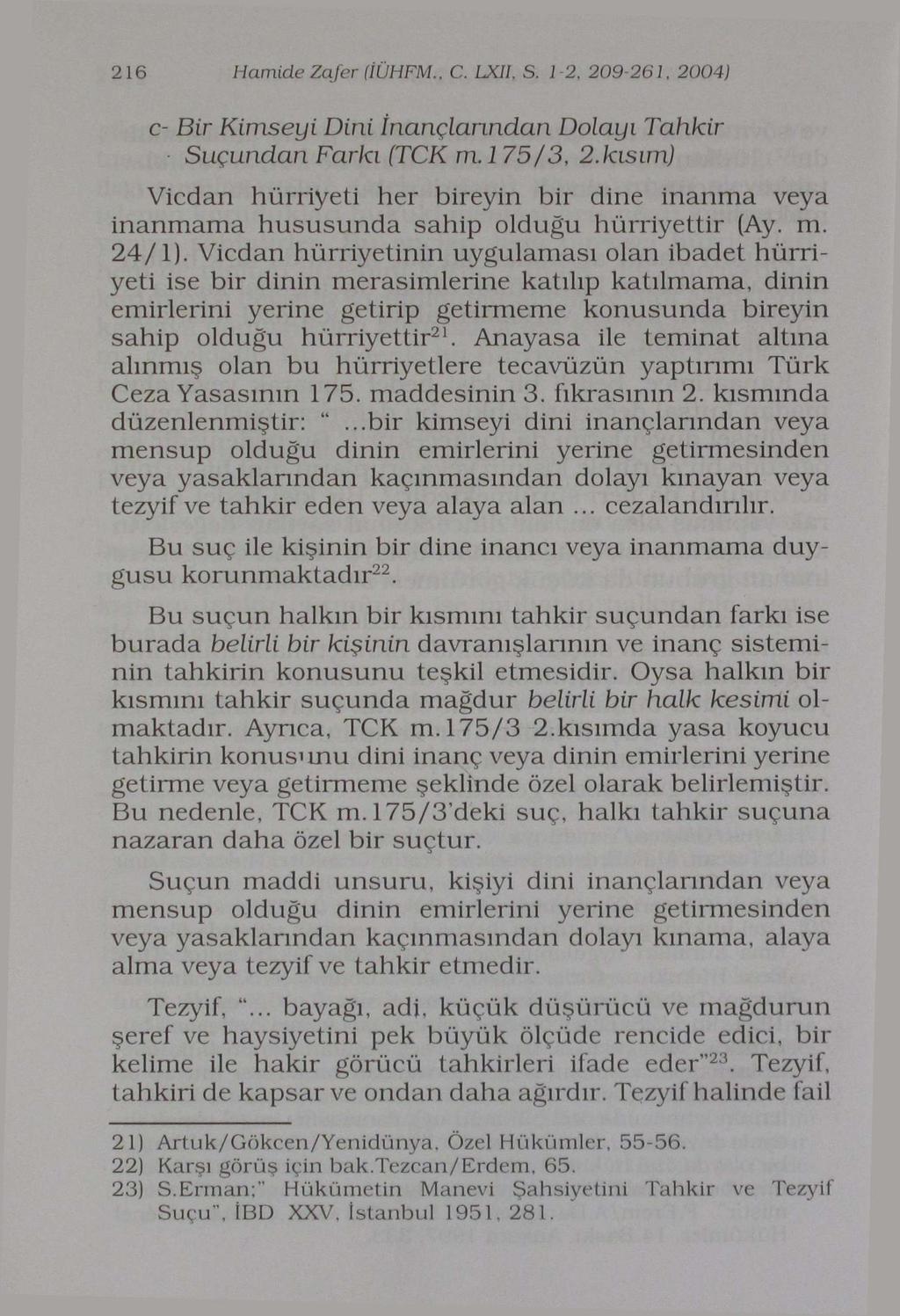 216 Hamide Zafer (İÜHFM., C. LXIL S. 2-2, 209-261, 2004) c- Bir Kimseyi Dini İnançlarından Dolayı Tahkir Suçundan Farkı (TCK m. 1 75/3, 2.