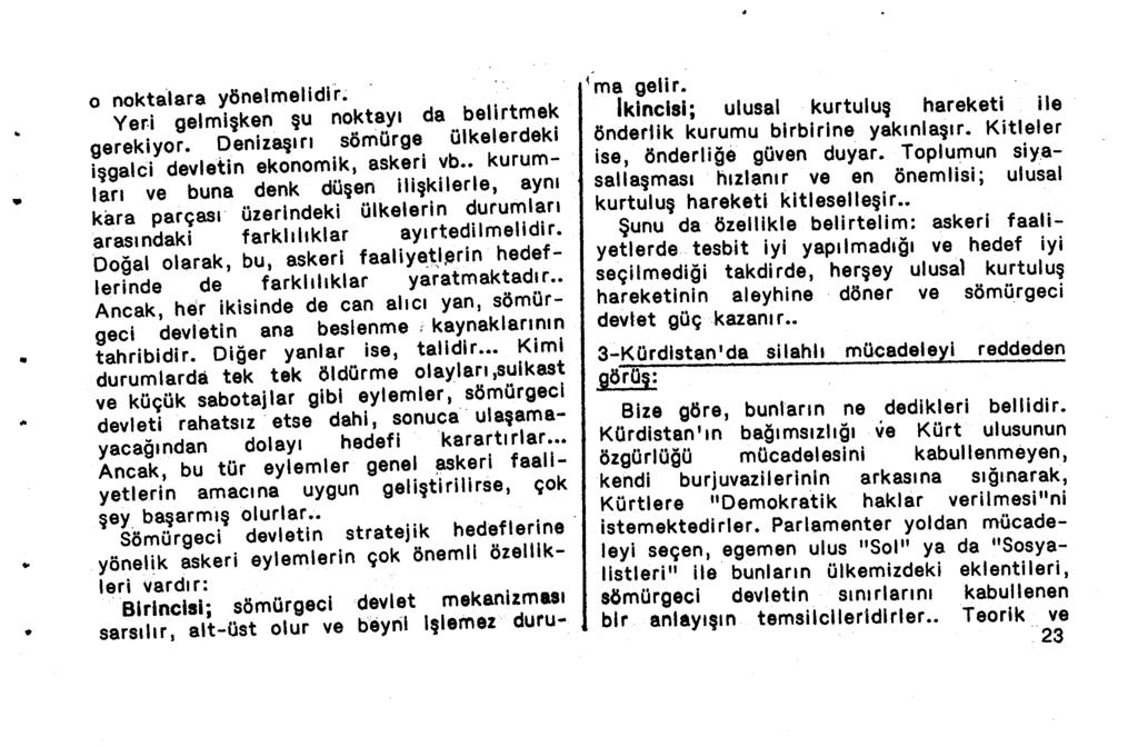 .... o noktalara yönelmelidir. Yer.i gelmişken şu noktayı da belirtmek gerekiyor. Denizaşırı sömürge ülkelerdeki işgalci devletin ekonomik, askeri vb.