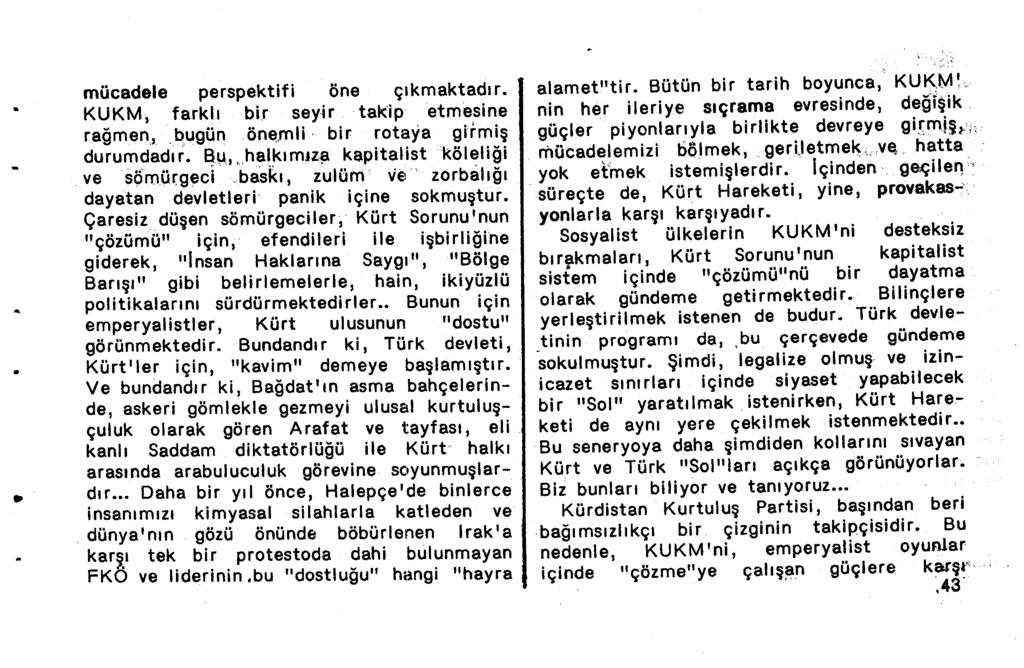 .. mücadele perspektifi öne çıkmaktadır. KUKM, farklı bir seyü takip etmesine rağmen, bugün önemli bir rotaya girmiş durumdadır. ~IJ.,.ha~_kımız~ kapitalist köleliği ve sômü~geci.baskı, zulüm ve.