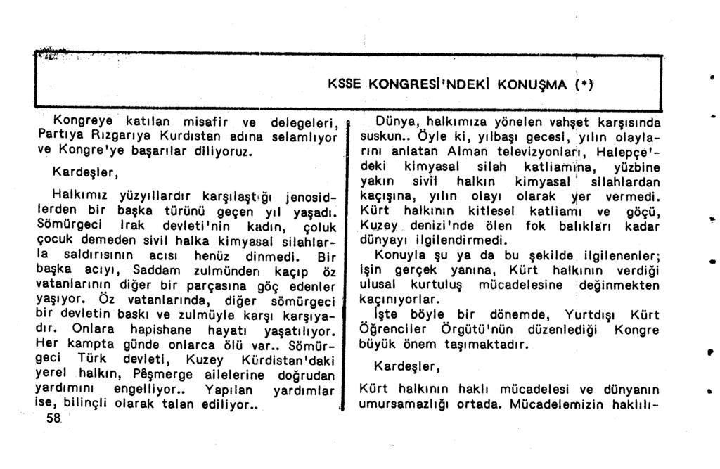 r KSSE Kongreye katılan misafir ve delegeleri, Partıya Rızgarıya Kurdıstan adınu selamlıyor ve Kongre'ye başarılar diliyoruz.